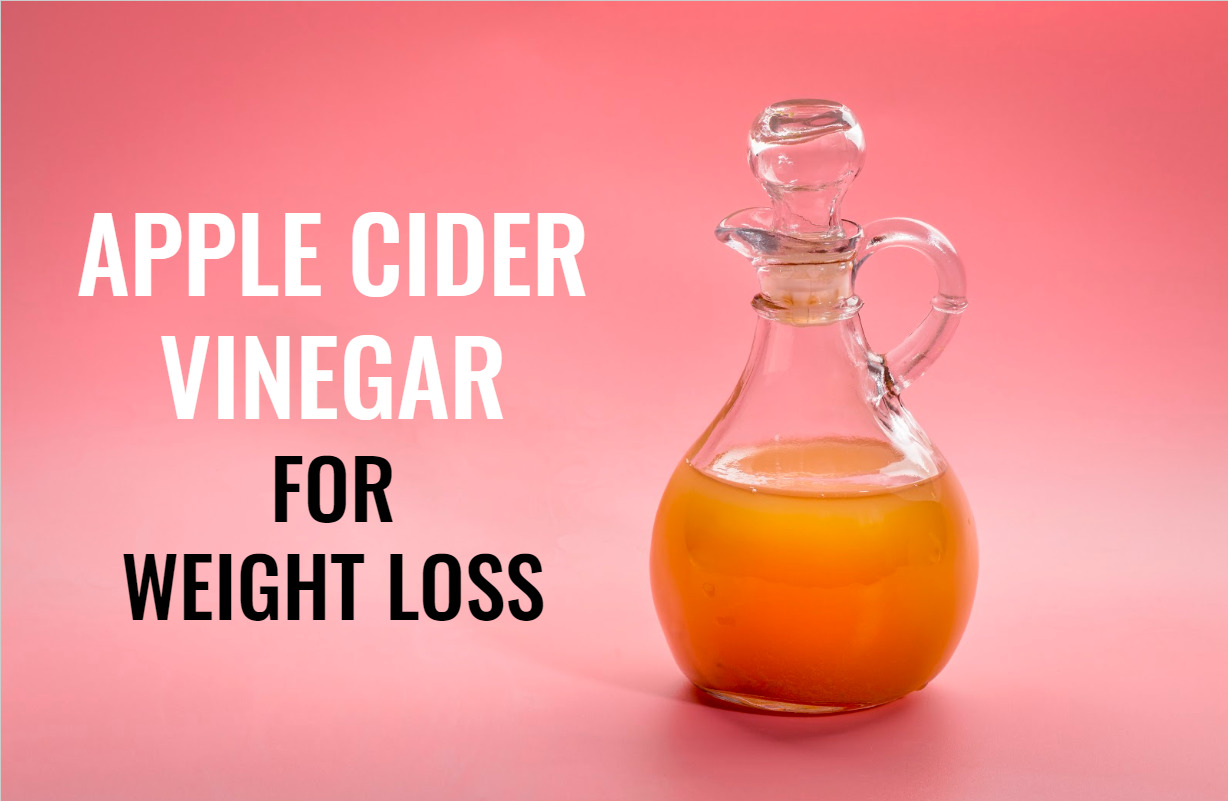 Apple cider vinegar for weight loss